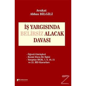 İş Yargısında Belirsiz Alacak Davası - Abbas Bilgili