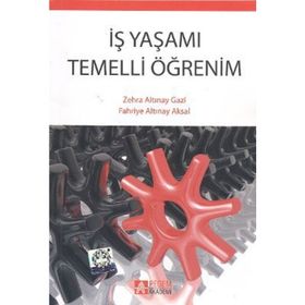 İŞ YAŞAMI TEMELLI ÖĞRENİM - FAHRIYE ALTINAY AKSAL;ZEHRA ALTINAY GAZI