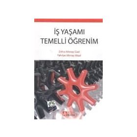 İŞ YAŞAMI TEMELLI ÖĞRENİM - FAHRIYE ALTINAY AKSAL;ZEHRA ALTINAY GAZI