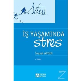 İŞ YAŞAMINDA STRES - İNAYET AYDIN