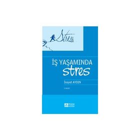İŞ YAŞAMINDA STRES - İNAYET AYDIN