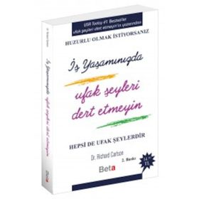 İş Yaşamında Ufak Şeyleri Dert Etmeyin - Richard Carlson