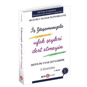 İş Yaşamında Ufak Şeyleri Dert Etmeyin - Richard Carlson
