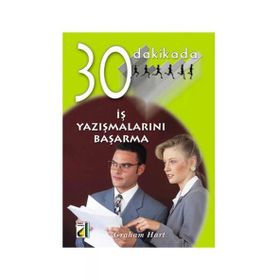 İş Yazışmalarını Başarma 30 Dakikada - Graham Hart