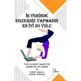 İş Yerinde Egzersiz Yapmanın En İyi 30 Yolu - Muhammed Akdoğan