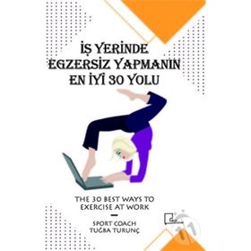 İş Yerinde Egzersiz Yapmanın En İyi 30 Yolu - Muhammed Akdoğan