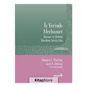 İş Yerinde Merhamet - Monica C. Worline