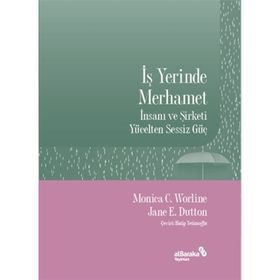 İş Yerinde Merhamet - Monica C. Worline