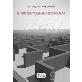İş Yerinde Yaşanan Sendromlar - Şafak Gündüz