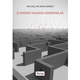 İş Yerinde Yaşanan Sendromlar - Şafak Gündüz