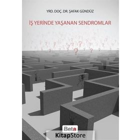 İş Yerinde Yaşanan Sendromlar - Şafak Gündüz