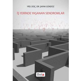 İş Yerinde Yaşanan Sendromlar - Şafak Gündüz