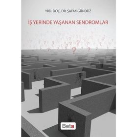 İş Yerinde Yaşanan Sendromlar - Şafak Gündüz