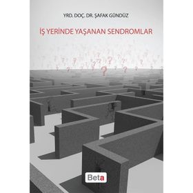 İş Yerinde Yaşanan Sendromlar - Şafak Gündüz