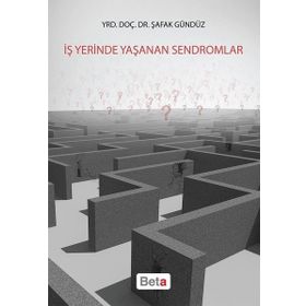 İş Yerinde Yaşanan Sendromlar - Şafak Gündüz