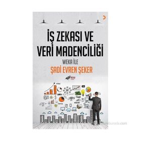 İŞ ZEKASI VE VERI MADENCILIĞI WEKA İLE - ŞADI EVREN ŞEKER