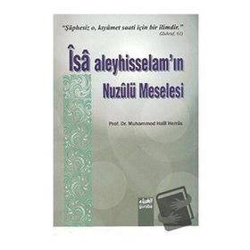İsa Aleyhisselam’ın Nuzulü Meselesi - Muhammed Halil Herras