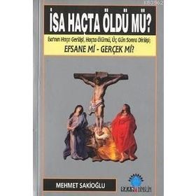 İSA HAÇTA ÖLDÜ MÜ? - MEHMET U. SAKİOĞLU
