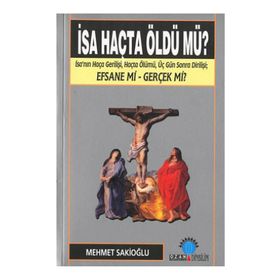 İSA HAÇTA ÖLDÜ MÜ? - MEHMET U. SAKİOĞLU