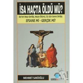 İSA HAÇTA ÖLDÜ MÜ? - MEHMET U. SAKİOĞLU