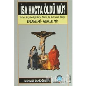İSA HAÇTA ÖLDÜ MÜ? - MEHMET U. SAKİOĞLU