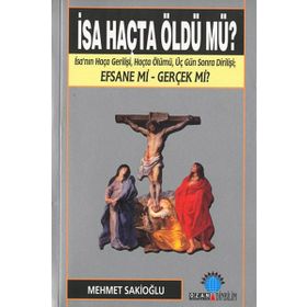 İSA HAÇTA ÖLDÜ MÜ? - MEHMET U. SAKİOĞLU