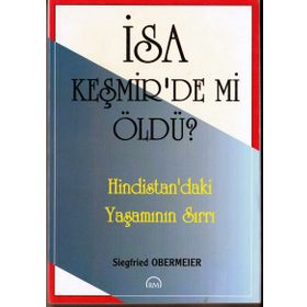 İSA KEŞMİR'DE MI ÖLDÜ? HINDISTAN'DAKI YAŞAMININ SIRRI - SIEGFRIED OBERMEIER