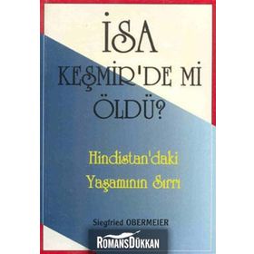 İSA KEŞMİR'DE MI ÖLDÜ? HINDISTAN'DAKI YAŞAMININ SIRRI - SIEGFRIED OBERMEIER