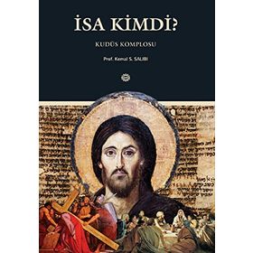 İsa Kimdi? - Kemal S. Salibi