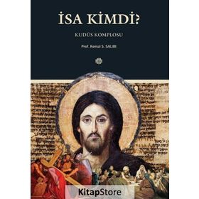 İsa Kimdi? - Kemal S. Salibi