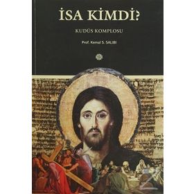 İsa Kimdi? - Kemal S. Salibi