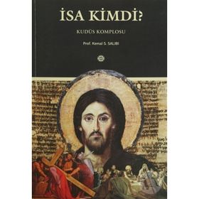 İsa Kimdi? - Kemal S. Salibi