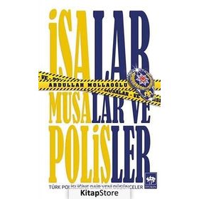 İsalar, Musalar ve Polisler - Abdullah Mollaoğlu