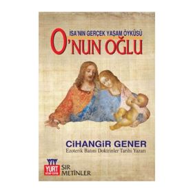 İSA'NIN GERÇEK YAŞAM ÖYKÜSÜ O'NUN OĞLU - CIHANGIR GENER