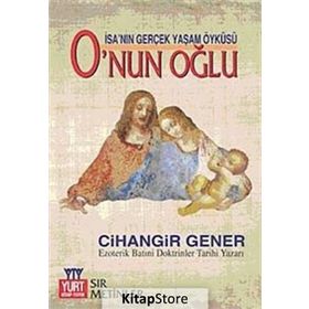 İSA'NIN GERÇEK YAŞAM ÖYKÜSÜ O'NUN OĞLU - CIHANGIR GENER