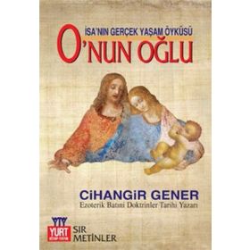 İSA'NIN GERÇEK YAŞAM ÖYKÜSÜ O'NUN OĞLU - CIHANGIR GENER