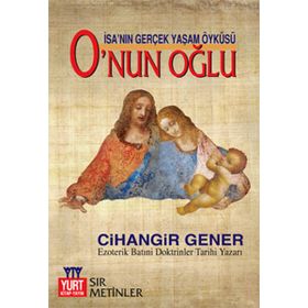 İSA'NIN GERÇEK YAŞAM ÖYKÜSÜ O'NUN OĞLU - CIHANGIR GENER