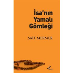 İsa’nın Yamalı Gömleği - Sait Mermer