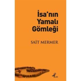 İsa’nın Yamalı Gömleği - Sait Mermer