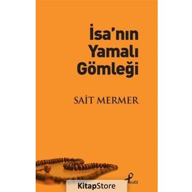 İsa’nın Yamalı Gömleği - Sait Mermer