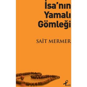 İsa’nın Yamalı Gömleği - Sait Mermer