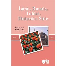 İşarat Rumuz Tuluat Hutuvat-ı Sitte - Bediüzzaman Said-i Nursi