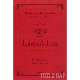 İŞARATÜ'L - İ'CAZ (ÇANTA BOY) RISALE-I NUR KÜLLIYATINDAN LÜGATLI, KAYNAKLI, İNDEKSLI - BEDIÜZZAMAN SAID NURSI