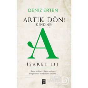İşaret 3 - Artık Dön! Kendine! - Deniz Erten