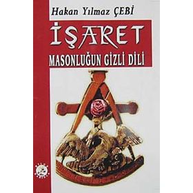İŞARET MASONLUĞUN GIZLI DILI - HAKAN YILMAZ ÇEBİ