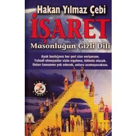 İŞARET MASONLUĞUN GIZLI DILI - HAKAN YILMAZ ÇEBİ