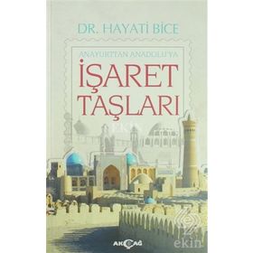 İşaret Taşları - Anayurttan Anadolu’ya - Hayati Bice
