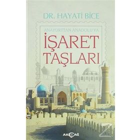 İşaret Taşları - Anayurttan Anadolu’ya - Hayati Bice
