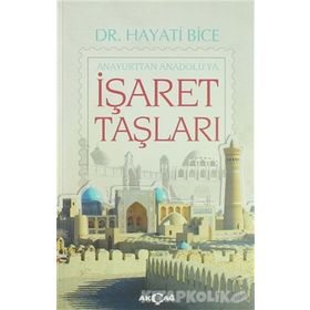 İşaret Taşları - Anayurttan Anadolu’ya - Hayati Bice