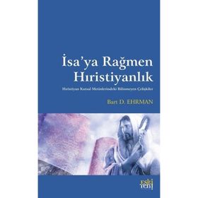 İsa'ya Rağmen Hıristiyanlık - Bart D. Ehrman